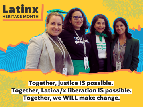 Together, justice IS possible. Together, Latina/x liberation IS possible. Together, we WILL make change.